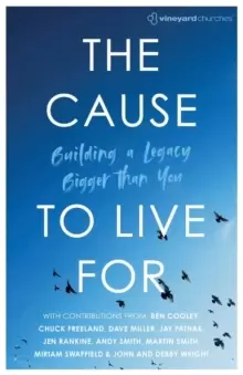 Image of The Cause to Live For : Building a Legacy Bigger Than You