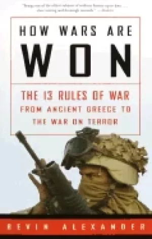 Image of how wars are won the 13 rules of war from ancient greece to the war on terr