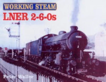 Image of Lner 2-6-0s by Peter Waller Hardback