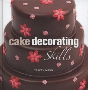 Image of Cake Decorating Skills by Tracey Mann Hardback