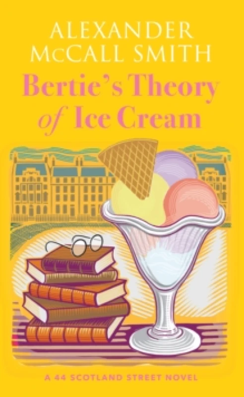 Image of Bertie's Theory of Ice Cream : A 44 Scotland Street Novel Hardback