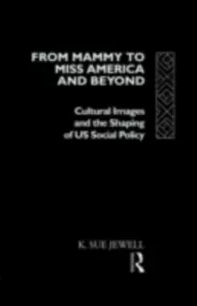 Image of From Mammy to Miss America and Beyond : Cultural Images and the Shaping of US Social Policy