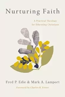 Image of Nurturing Faith : A Practical Theology for Educating Christians