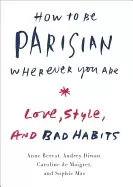 Image of how to be parisian wherever you are love style and bad habits