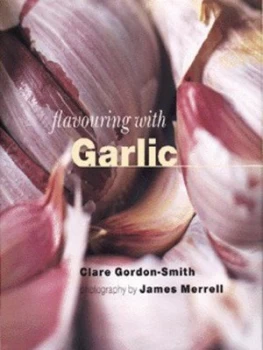 Image of Flavouring with Garlic by Clare Gordon-Smith and James Merrell Hardback