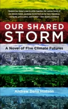 Image of Our Shared Storm : A Novel of Five Climate Futures