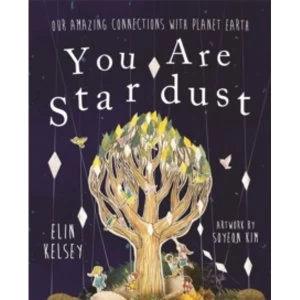 Image of You are Stardust : Our Amazing Connections With Planet Earth