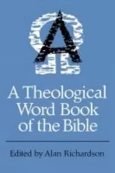 Image of A Theological word book of the Bible by Alan Richardson