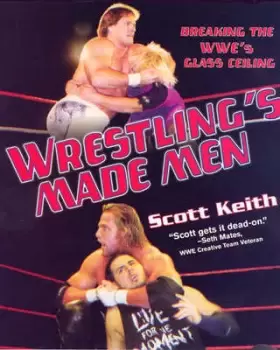 Image of Wrestlings made men by Scott Keith