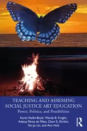 Image of Teaching and Assessing Social Justice Art Education Power Politics and Possibilities