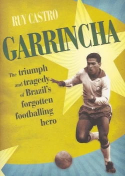 Image of Garrincha by Ruy Castro Hardback