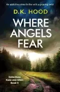 Image of where angels fear an addictive crime thriller with a gripping twist
