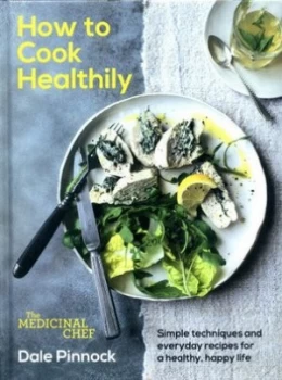 Image of How to Cook Healthily by Dale Pinnock Hardback