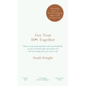 Image of Get Your Shit Together by Sarah Knight Hardback
