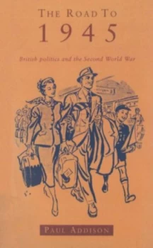 Image of The Road to 1945 by Paul Addison Paperback