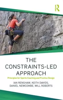 Image of The Constraints-Led ApproachPrinciples for Sports Coaching and Practice Design