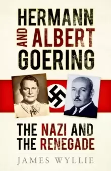 Image of Hermann and Albert Goering : The Nazi and the Renegade