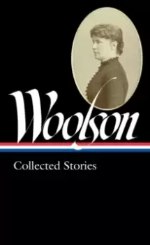 Image of Constance Fenimore Woolson: Collected Stories (loa #327)