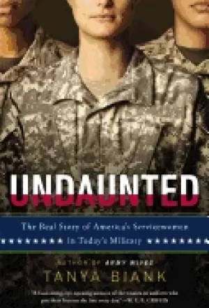 Image of undaunted the real story of americas servicewomen in todays military