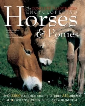 Image of The Complete Illustrated Encyclopedia of Horses and Ponies by Catherine Austen Book