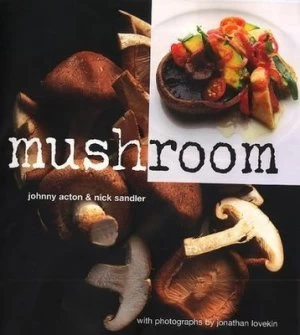 Image of Mushroom by Johnny Acton and Jonathan Lovekin Hardback