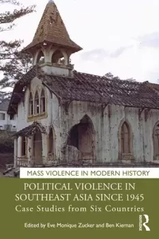 Image of Political Violence in Southeast Asia since 1945Case Studies from Six Countries
