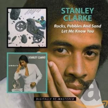 image of Stanley Clarke - Rocks, Pebbles and Sand/Let Me Know You CD