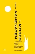 Image of from akhenaten to moses ancient egypt and religious change