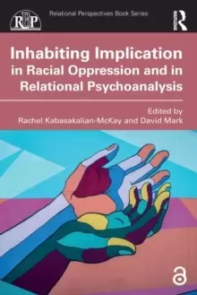 Image of Inhabiting Implication in Racial Oppression and in Relational Psychoanalysis