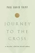 Image of journey to the cross a 40 day lenten devotional