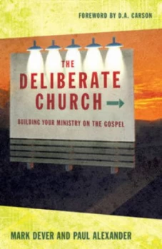 Image of The Deliberate Church by Mark Dever and Paul Alexander Book
