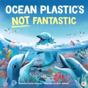 Image of Ocean plastics not fantastic by Trevor McCurdie
