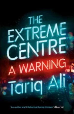 Image of The extreme centre by Tariq Ali