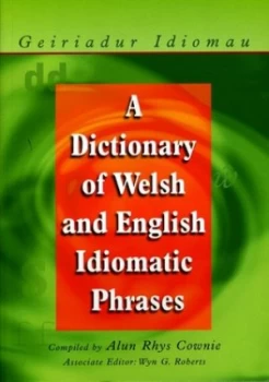 Image of A Dictionary of Welsh and English Idiomatic Phrases by Alun Cownie Book