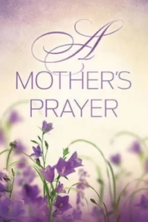 Image of A Mothers Prayer by Thomas Nelson Publishers