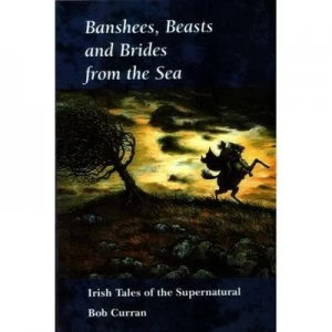 Image of Banshees Beasts and Brides from the Sea by Bob Curran Paperback