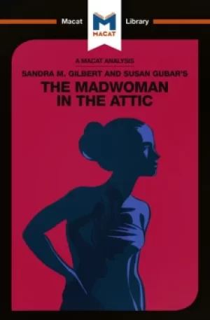 Image of An Analysis of Sandra M. Gilbert and Susan Gubar's The Madwoman in the AtticThe Woman Writer and the Nineteenth-Century Literary Imagination