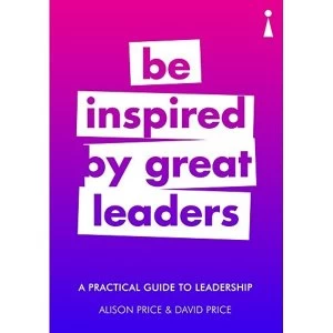 Image of A Practical Guide to Leadership Be Inspired by Great Leaders Paperback / softback 2018