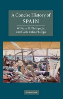 Image of A Concise History of Spain by William D. Phillips Jr Hardback