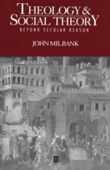 Image of Theology and Social Theory by John Milbank Paperback