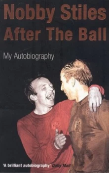 Image of Nobby Stiles After the Ball by Nobby Stiles Paperback