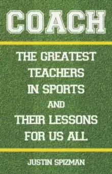 Image of Coach : The Greatest Teachers in Sports and Their Lessons for Us All