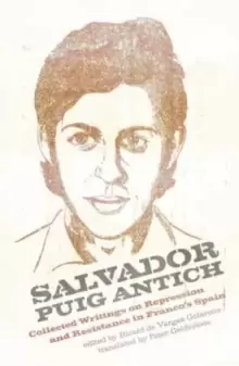 Image of Salvador Puig Antich : Collected Writings on Repression and Resistance in Franco's Spain