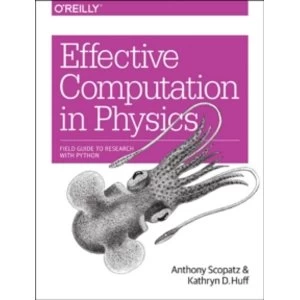 Image of Effective Computation in Physics by Kathryn Huff, Anthony Scopatz (Paperback, 2015)