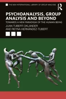 Image of Psychoanalysis Group Analysis and BeyondTowards a New Paradigm of the Human Being