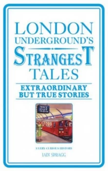 Image of London Undergrounds Strangest Tales by Iain Spragg Paperback