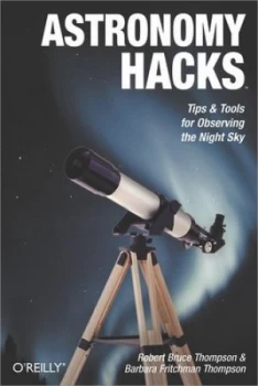 Image of Astronomy Hacks by Robert Bruce Thompson Paperback