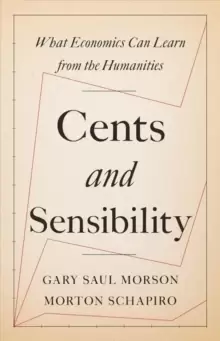 Image of Cents and Sensibility : What Economics Can Learn from the Humanities