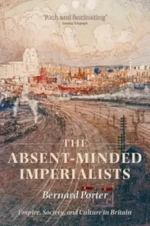 Image of The absent-minded imperialists by Bernard Porter