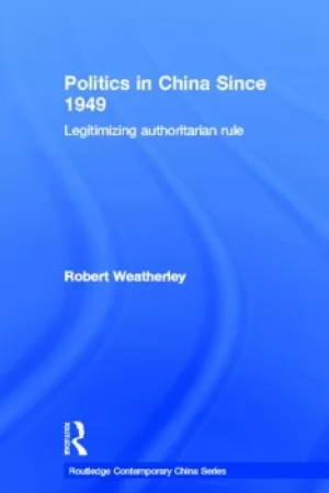 Image of Politics in China since 1949Legitimizing Authoritarian Rule